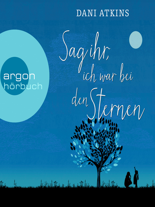 Title details for Sag ihr, ich war bei den Sternen by Dani Atkins - Wait list